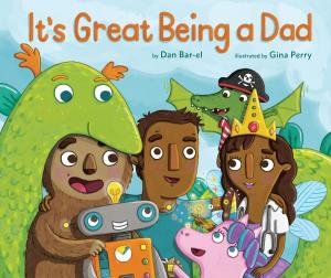 Cover of the book It's Great Being a Dad by Monica Kulling