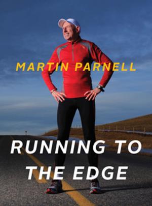 Cover of the book Running to the Edge by Robert William Sandford, Deborah Harford, Dr. Jon O'Riordan