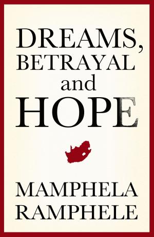 Cover of the book Dreams, Betrayal and Hope by Johan Marais