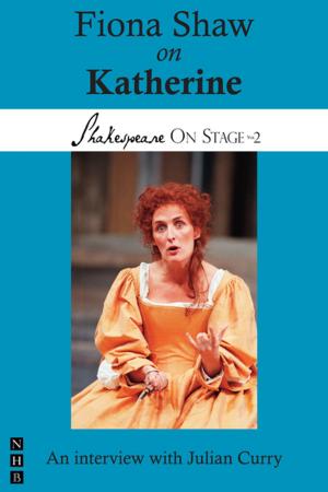 Cover of the book Fiona Shaw on Katherine (Shakespeare On Stage) by Enda Walsh