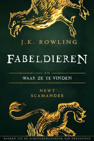 Cover of the book Fabeldieren en Waar Ze Te Vinden by J.K. Rowling, Olly Moss