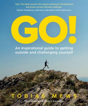 Cover of the book GO!: An inspirational guide to getting outside and challenging yourself by Byron Rogers