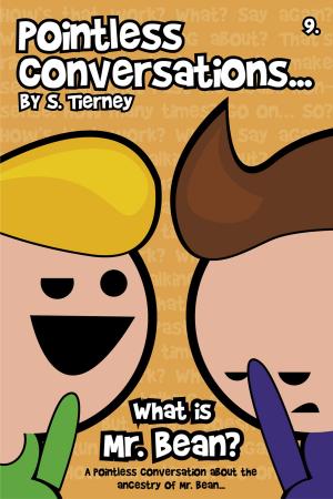 Cover of the book Pointless Conversations: What is Mr. Bean? by John Stephen Vaughan