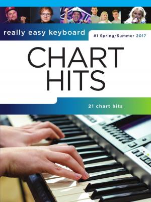 Cover of the book Really Easy Keyboard: Chart Hits #1 (Spring/Summer 2017) by Mick Farren, Pearce Marchbank