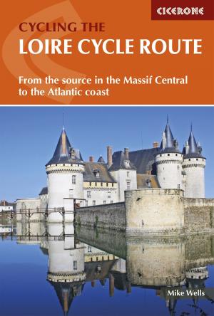 Cover of the book The Loire Cycle Route by Dennis Kelsall, Jan Kelsall