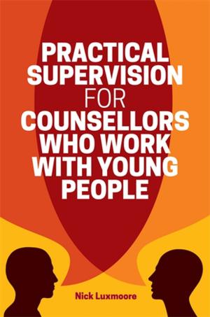 Cover of the book Practical Supervision for Counsellors Who Work with Young People by Rachel Thompson, Dave Pulsford