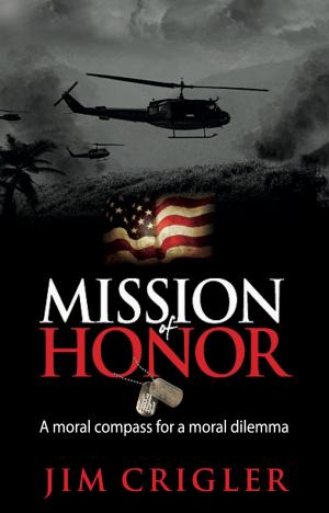 Cover of the book Mission of Honor: A moral compass for a moral dilemma by Aine Alam