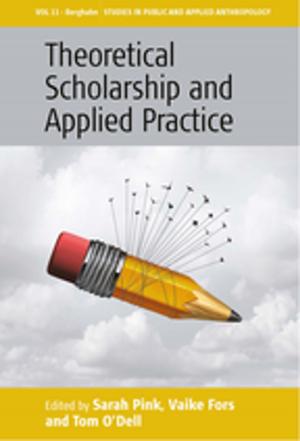 Cover of the book Theoretical Scholarship and Applied Practice by Lisette Josephides