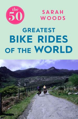 Book cover of The 50 Greatest Bike Rides of the World
