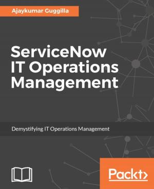 Cover of the book ServiceNow IT Operations Management by Daniel Lélis Baggio, Shervin Emami, David Millán Escrivá, Khvedchenia Ievgen