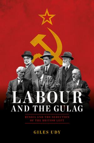 Cover of the book Labour And The Gulag by Zoe Williams