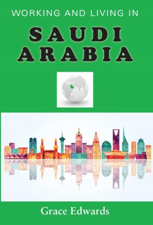 Cover of the book Working and Living in Saudi Arabia by Dr Kwabena Kusi-Appiah