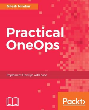 Cover of the book Practical OneOps by Sandeep Khurana, Brian Gatt, Alexey Zinoviev, Raúl Estrada