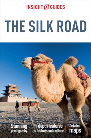 Cover of the book Insight Guides Silk Road (Travel Guide eBook) by Insight Guides
