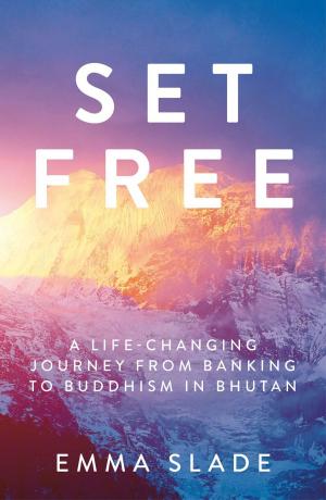 Cover of the book Set Free: A Life-Changing Journey from Banking to Buddhism in Bhutan by Mike Haskins, Clive Whichelow