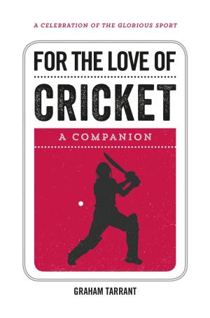 Cover of the book For the Love of Cricket: A Companion by Phil Hewitt