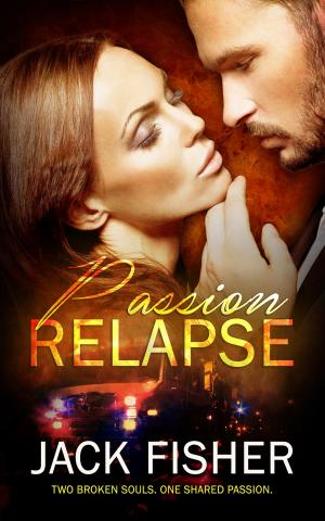 Cover of the book Passion Relapse by Jaxx Steele