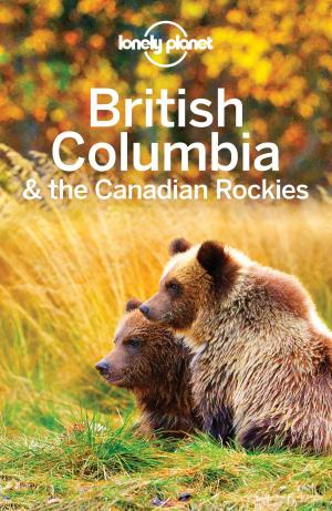 Book cover of Lonely Planet British Columbia & the Canadian Rockies