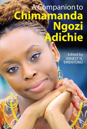 Cover of the book A Companion to Chimamanda Ngozi Adichie by Thomas Molony
