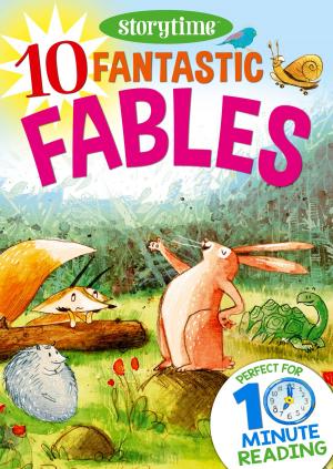Cover of 10 Fantastic Fables for 4-8 Year Olds (Perfect for Bedtime & Independent Reading) (Series: Read together for 10 minutes a day)