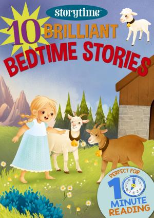 Cover of the book 10 Brilliant Bedtime Stories for 4-8 Year Olds (Perfect for Bedtime & Independent Reading) (Series: Read together for 10 minutes a day) (Storytime) by Pamela Ball, Nigel Cawthorne