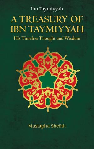 Cover of the book A Treasury of Ibn Taymiyyah by Yusuf al-Qaradawi, Mushfiqur Rahman