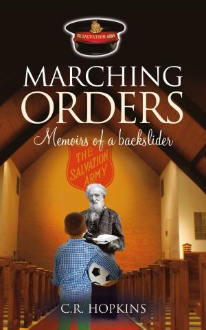 Cover of the book Marching Orders, A Backslider's Memoir by Barry E Woodham