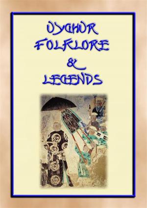 Cover of the book UIGHUR FOLKLORE and LEGENDS - 59 tales and children's stories collected from the expanses of Central Asia by Anon E. Mouse, Narrated by Baba Indaba