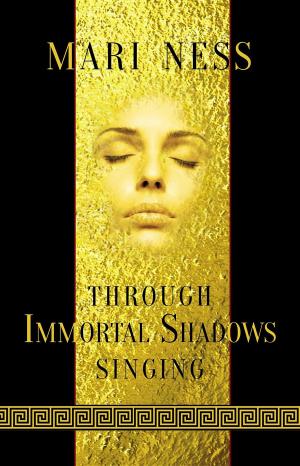 Cover of the book Through Immortal Shadows Singing by Dr Philip SA Cummins, Dr Stephen Hinks, Gaynor MacKinnon