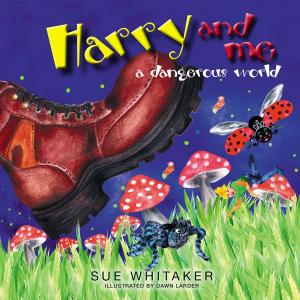Cover of the book Harry and Me: A Dangerous World by Sue Whitaker