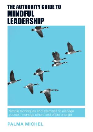 Cover of the book The Authority Guide to Mindful Leadership by John R. Buck