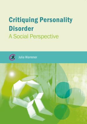Cover of the book Critiquing Personality Disorder by Trevor Mutton, Katharine Burn, Hazel Hagger, Kate Thirlwall, Ian Menter