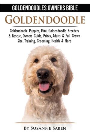 Cover of Goldendoodle: Goldendoodles Owners Bible