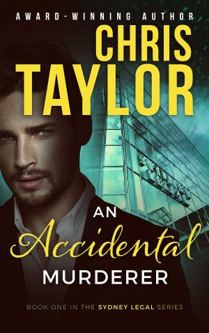 Cover of the book An Accidental Murderer by Chris Taylor