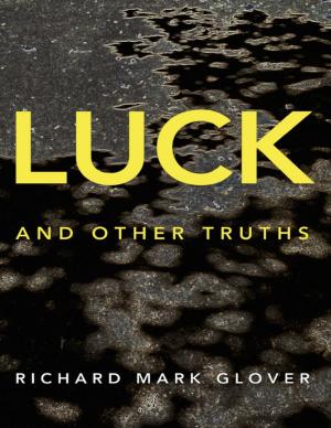 Cover of the book Luck and Other Truths by Truth Serum Press