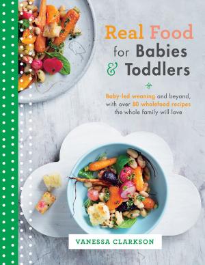Cover of the book Real Food for Babies and Toddlers by Ava Reilly