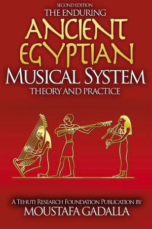 Cover of The Enduring Ancient Egyptian Musical System: Theory and Practice