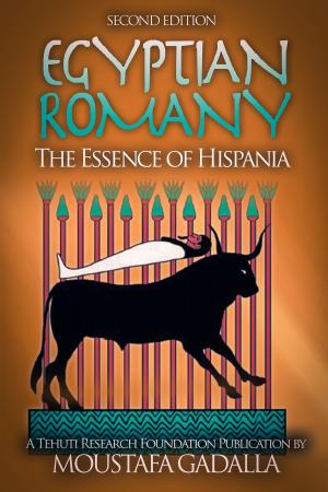 Cover of the book Egyptian Romany: The Essence of Hispania by Marcia R. Ellers