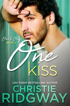 Cover of the book One Kiss (One & Only Book 2) by Christie Ridgway