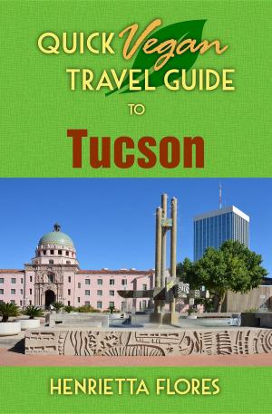 Book cover of Quick Vegan Travel Guide to Tucson
