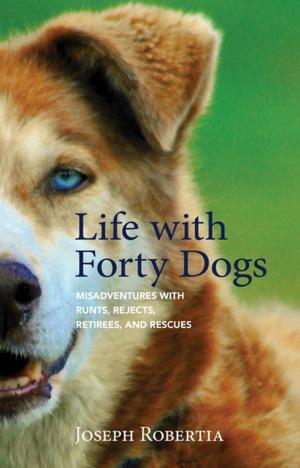 Cover of Life with Forty Dogs