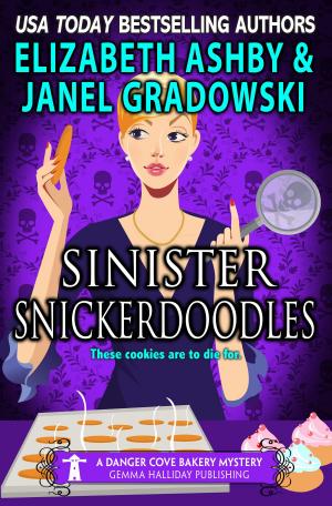 Cover of the book Sinister Snickerdoodles (a Danger Cove Bakery Mystery) by Elizabeth Ashby, Gin Jones