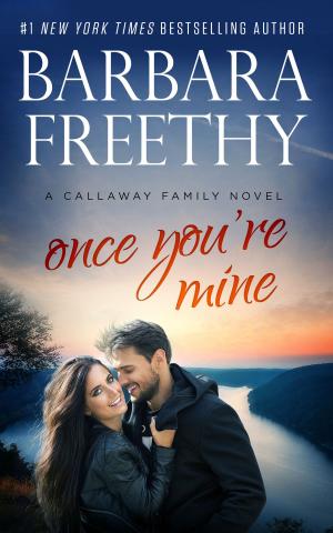 Cover of the book Once You're Mine by Barbara Freethy