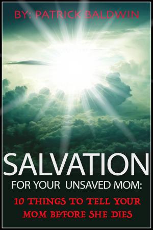 Cover of Salvation for Your Unsaved Mom: 10 Things To Tell Your Mom Before She Dies