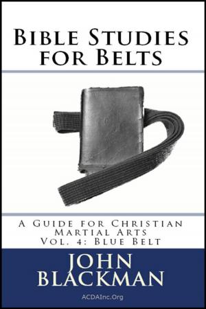 Book cover of Bible Studies for Belts: A Guide for Christian Martial Arts Vol. 4: Blue Belt