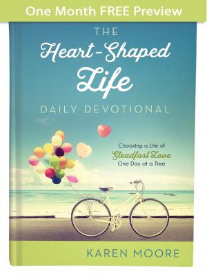Cover of the book The Heart-Shaped Life Daily Devotional - One Month of Devotions by Rebecca Currington Snapdragon Group