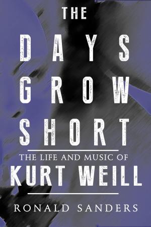 Cover of the book The Days Grow Short: The Life and Music of Kurt Weill by Jensen Beach