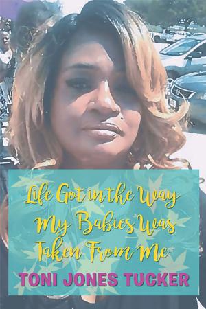 Cover of the book Life Got in the Way My Babies Was Taken From Me by Deke Rivers