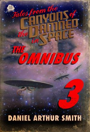 Cover of the book Tales from the Canyons of the Damned: Omnibus No. 3 by Daniel Arthur Smith