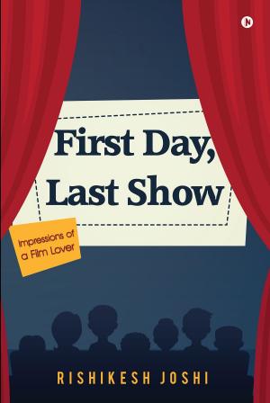 Cover of the book First Day, Last Show by Suresh G. Bharwani